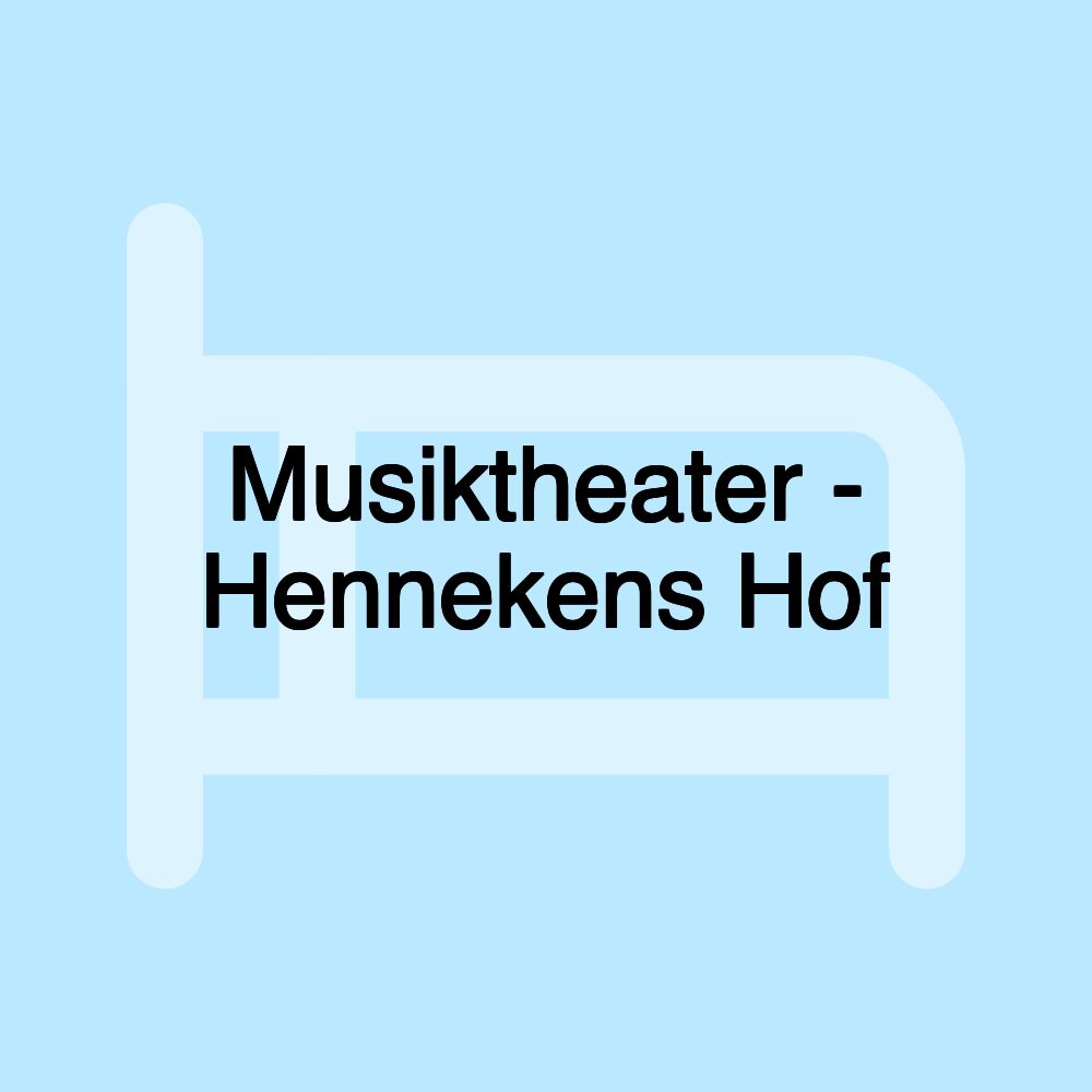 Musiktheater - Hennekens Hof