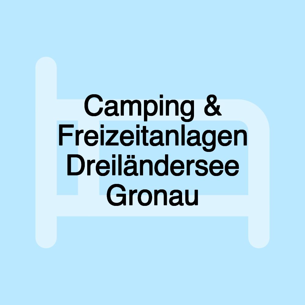 Camping & Freizeitanlagen Dreiländersee Gronau