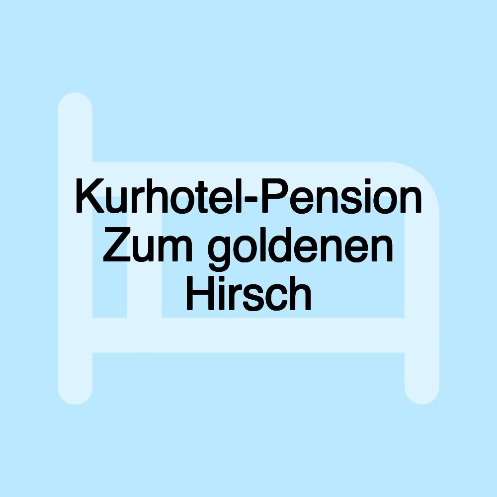 Kurhotel-Pension Zum goldenen Hirsch