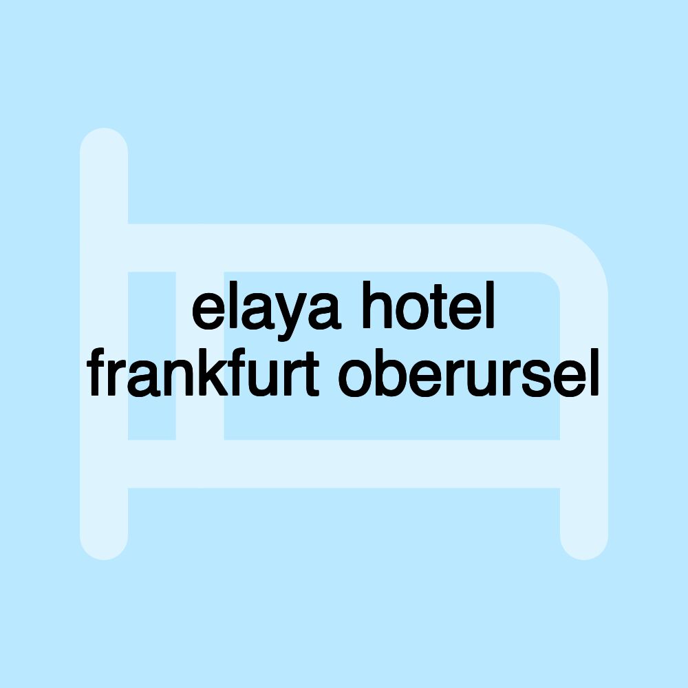 elaya hotel frankfurt oberursel