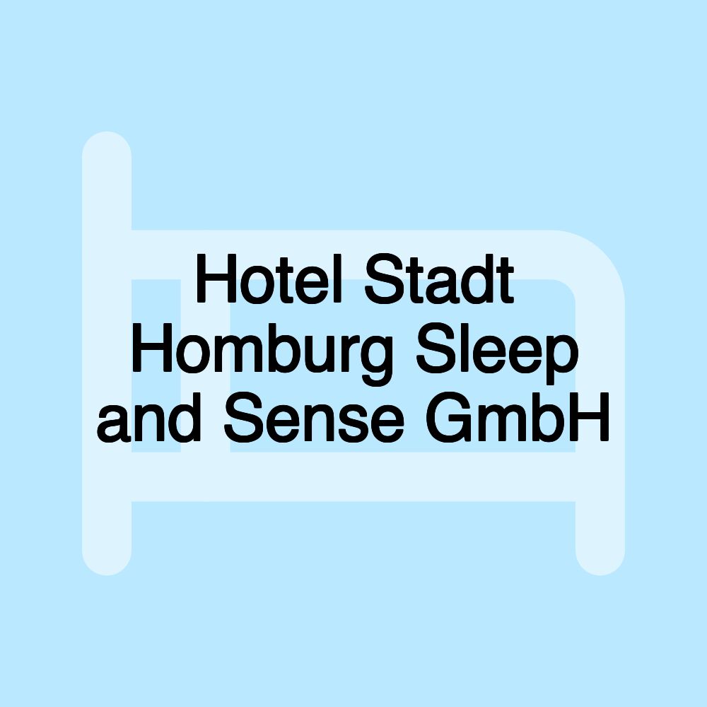 Hotel Stadt Homburg Sleep and Sense GmbH