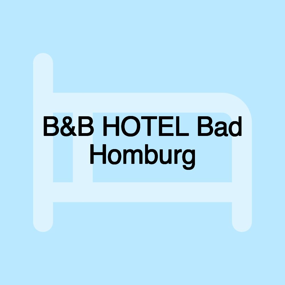 B&B HOTEL Bad Homburg