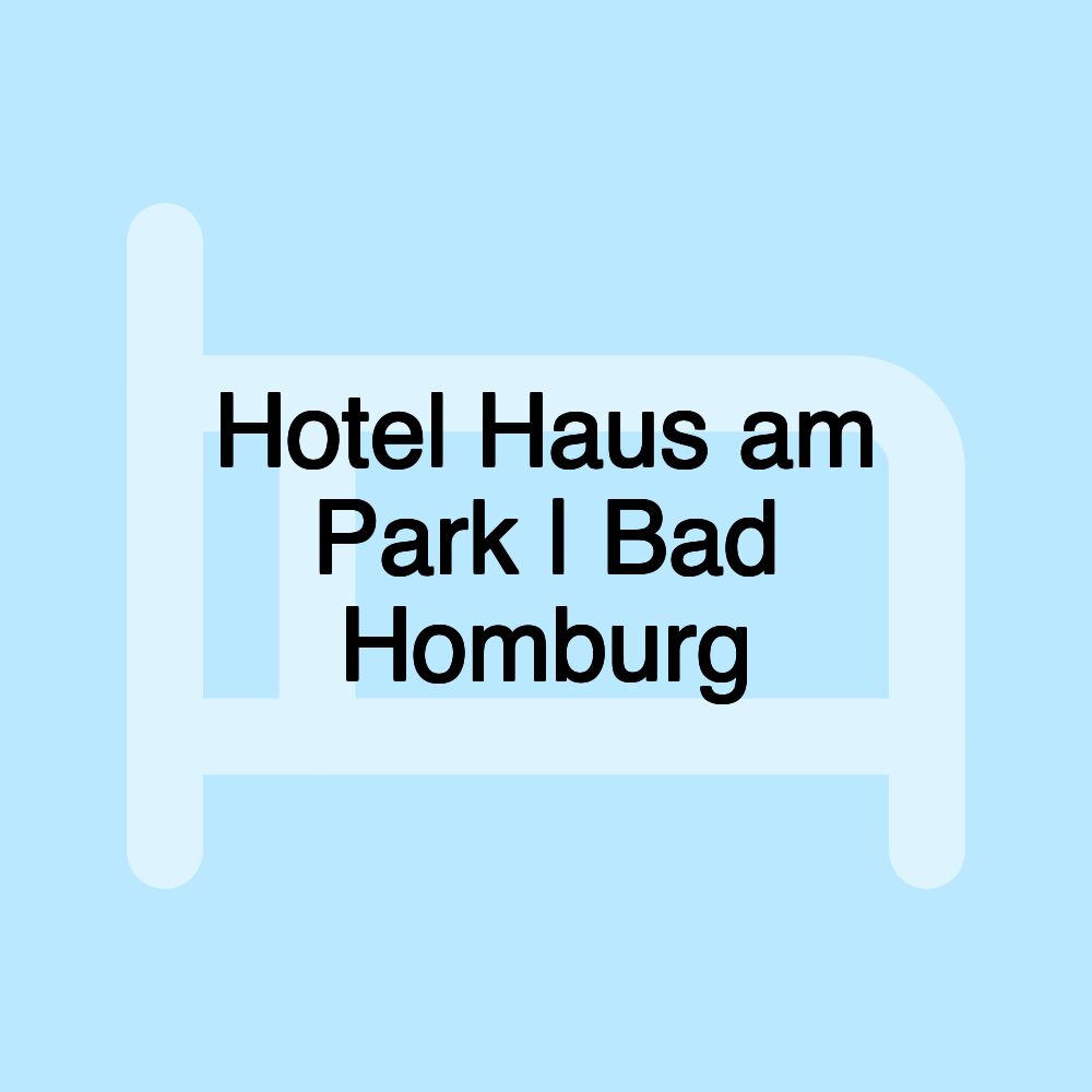 Hotel Haus am Park | Bad Homburg