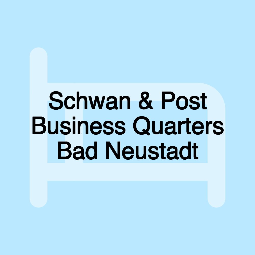 Schwan & Post Business Quarters Bad Neustadt