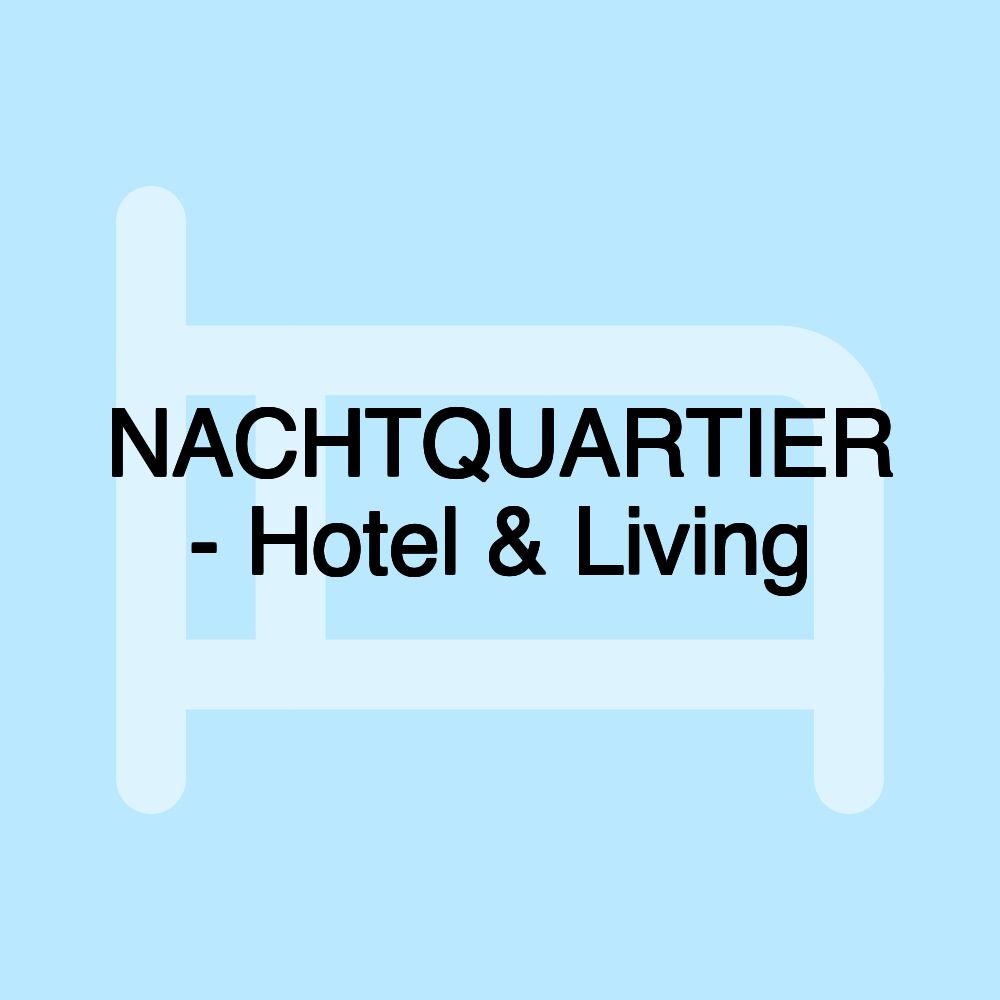 NACHTQUARTIER - Hotel & Living