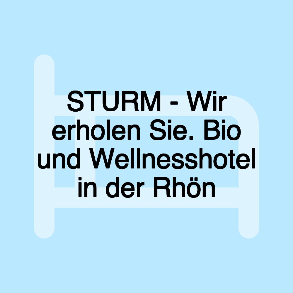 STURM - Wir erholen Sie. Bio und Wellnesshotel in der Rhön