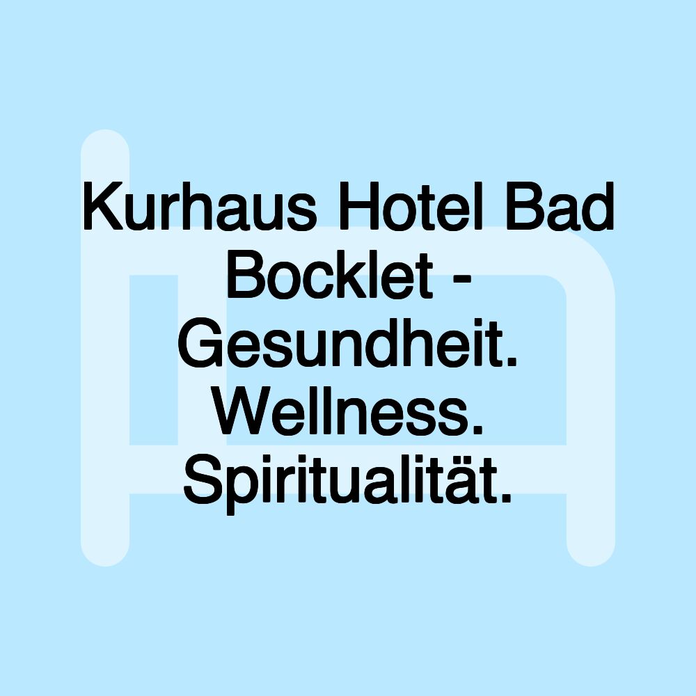 Kurhaus Hotel Bad Bocklet - Gesundheit. Wellness. Spiritualität.