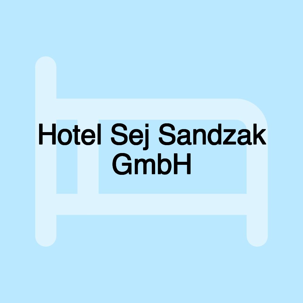 Hotel Sej Sandzak GmbH