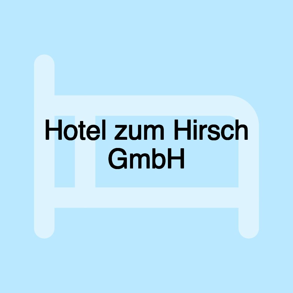 Hotel zum Hirsch GmbH