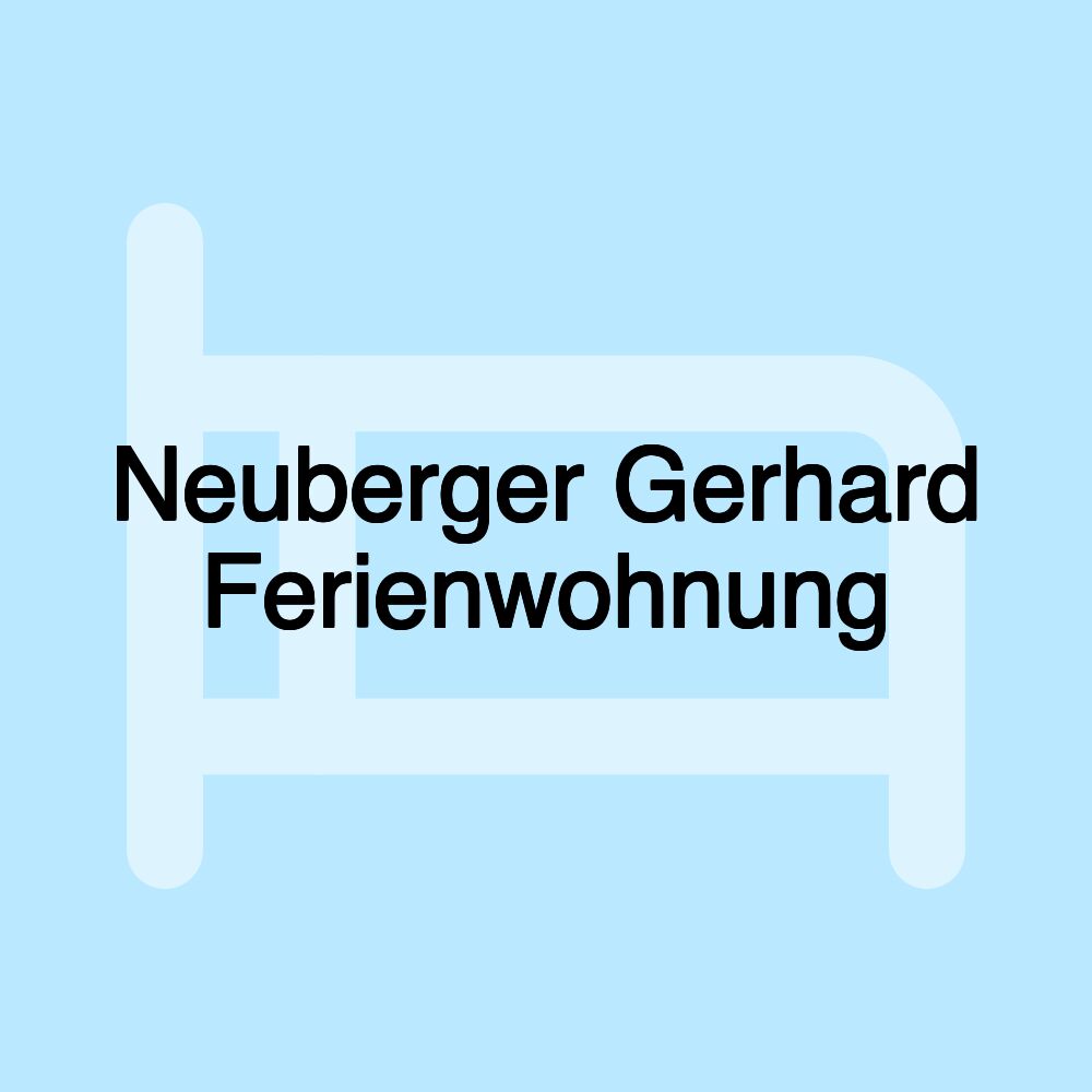 Neuberger Gerhard Ferienwohnung