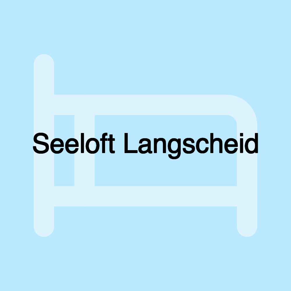 Seeloft Langscheid