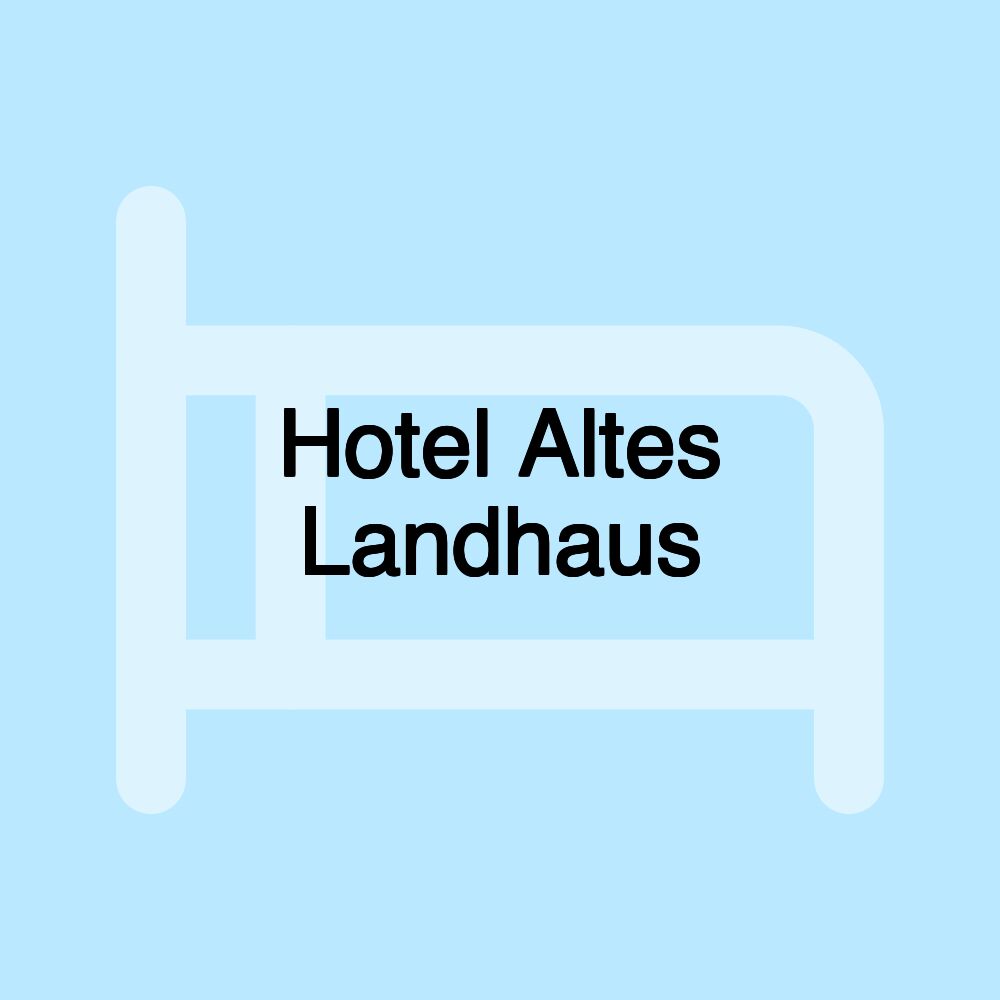 Hotel Altes Landhaus