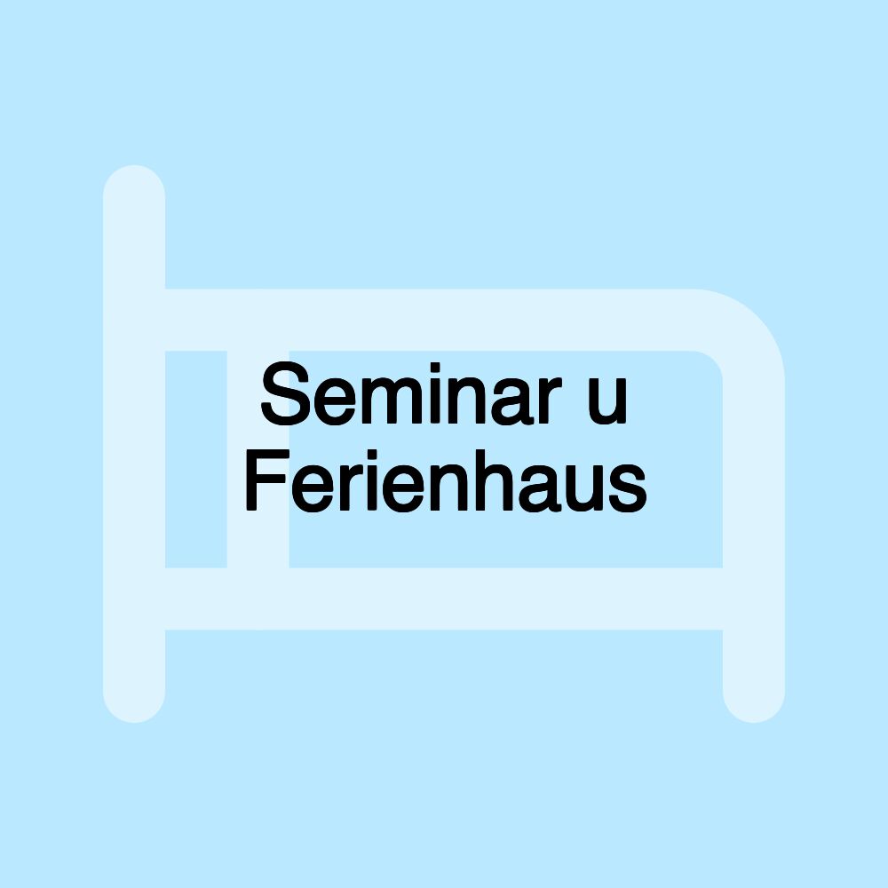 Seminar u Ferienhaus