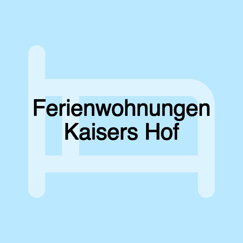 Ferienwohnungen Kaisers Hof