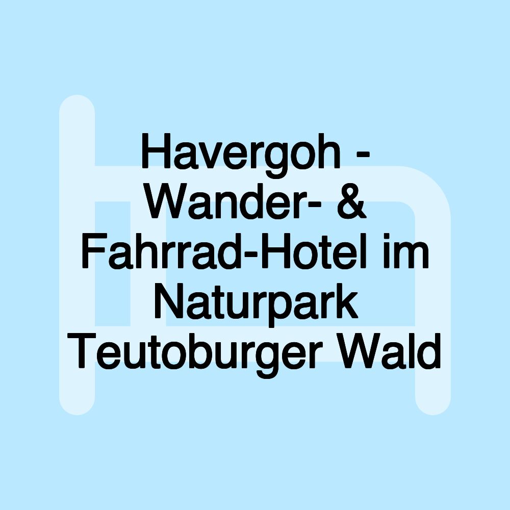 Havergoh - Wander- & Fahrrad-Hotel im Naturpark Teutoburger Wald