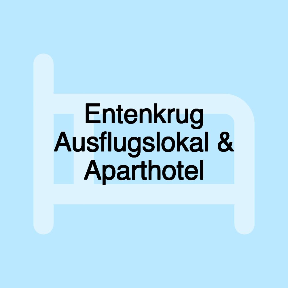 Entenkrug Ausflugslokal & Aparthotel