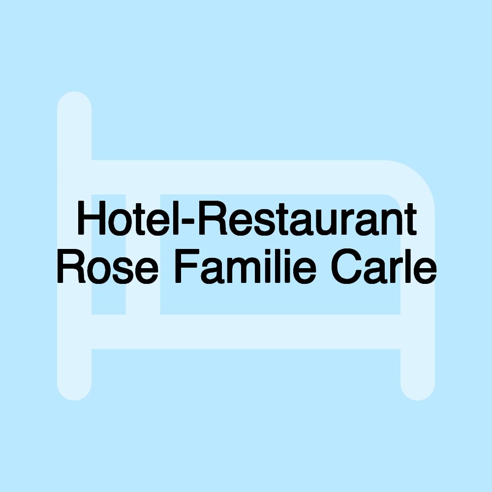 Hotel-Restaurant Rose Familie Carle