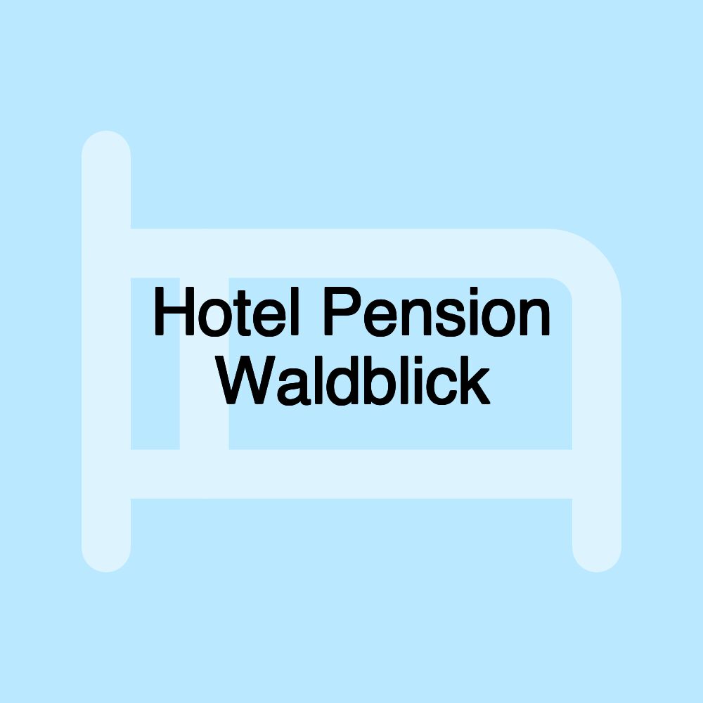 Hotel Pension Waldblick