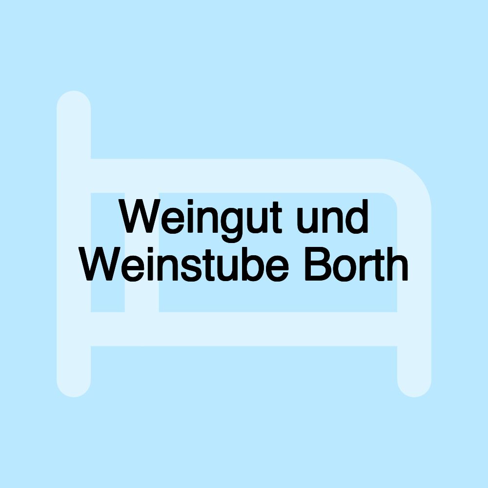 Weingut und Weinstube Borth