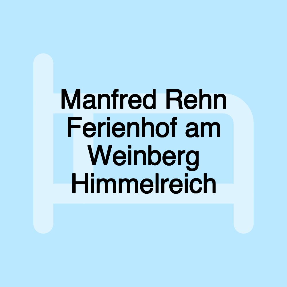 Manfred Rehn Ferienhof am Weinberg Himmelreich