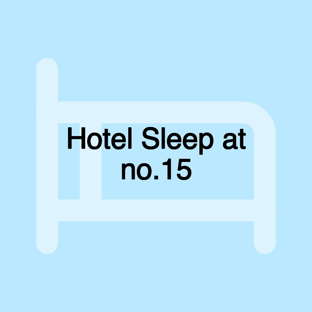 Hotel Sleep at no.15