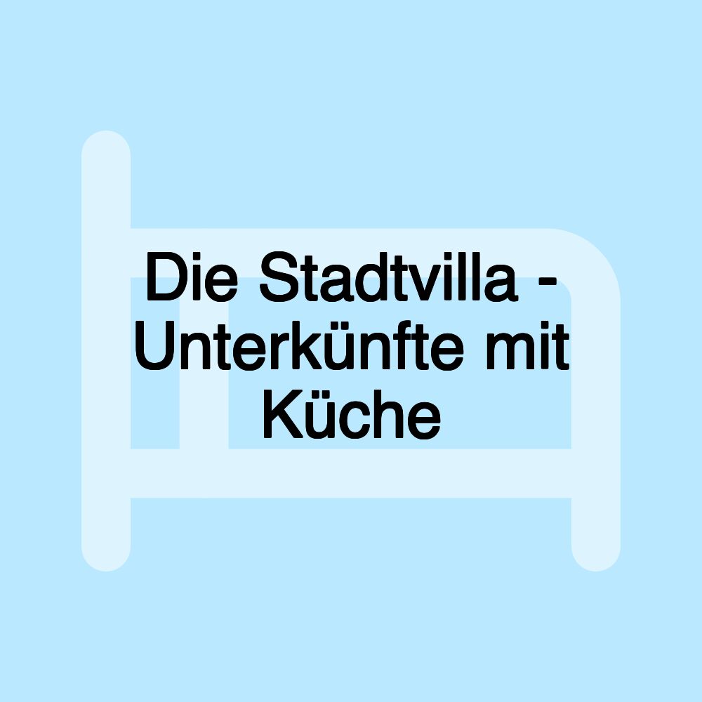 Die Stadtvilla - Unterkünfte mit Küche