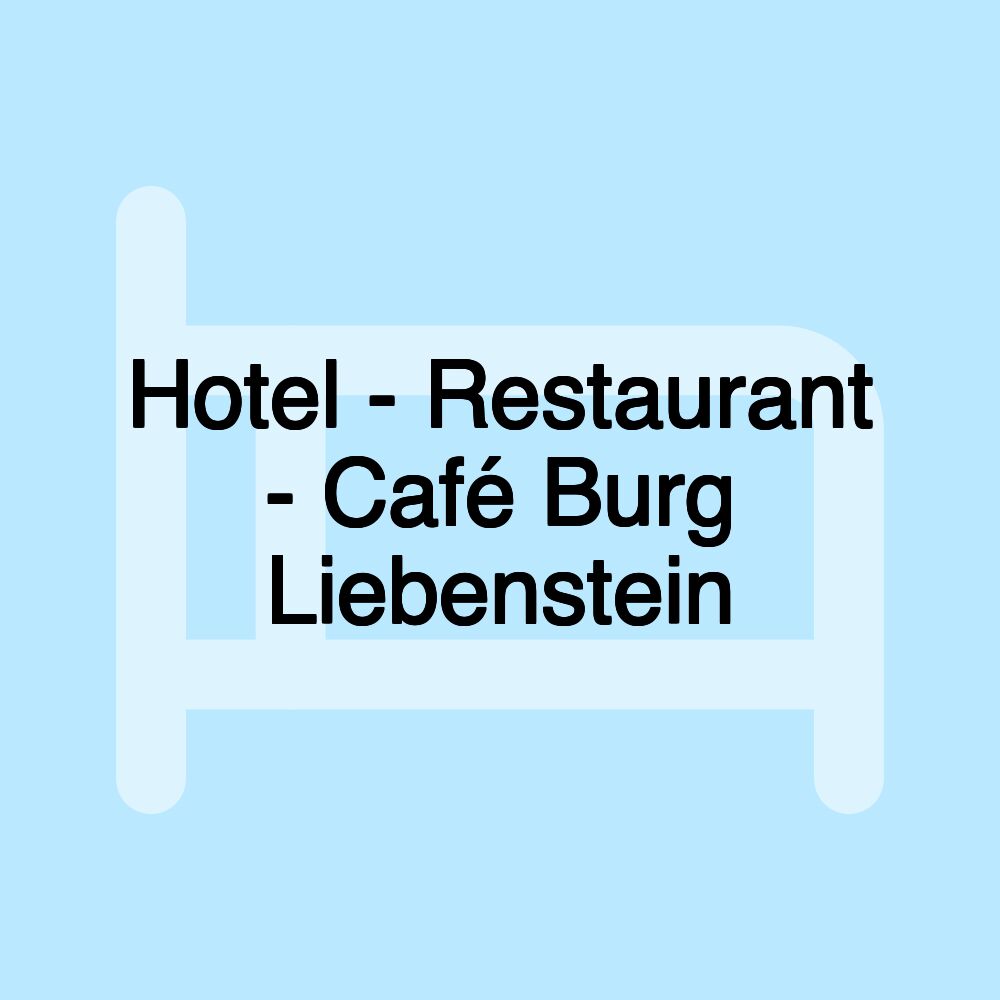 Hotel - Restaurant - Café Burg Liebenstein