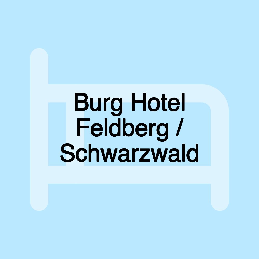 Burg Hotel Feldberg / Schwarzwald