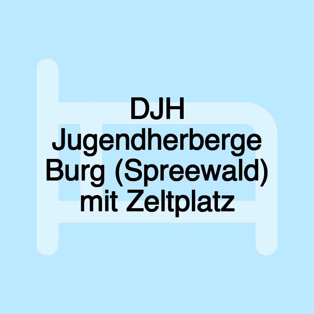 DJH Jugendherberge Burg (Spreewald) mit Zeltplatz