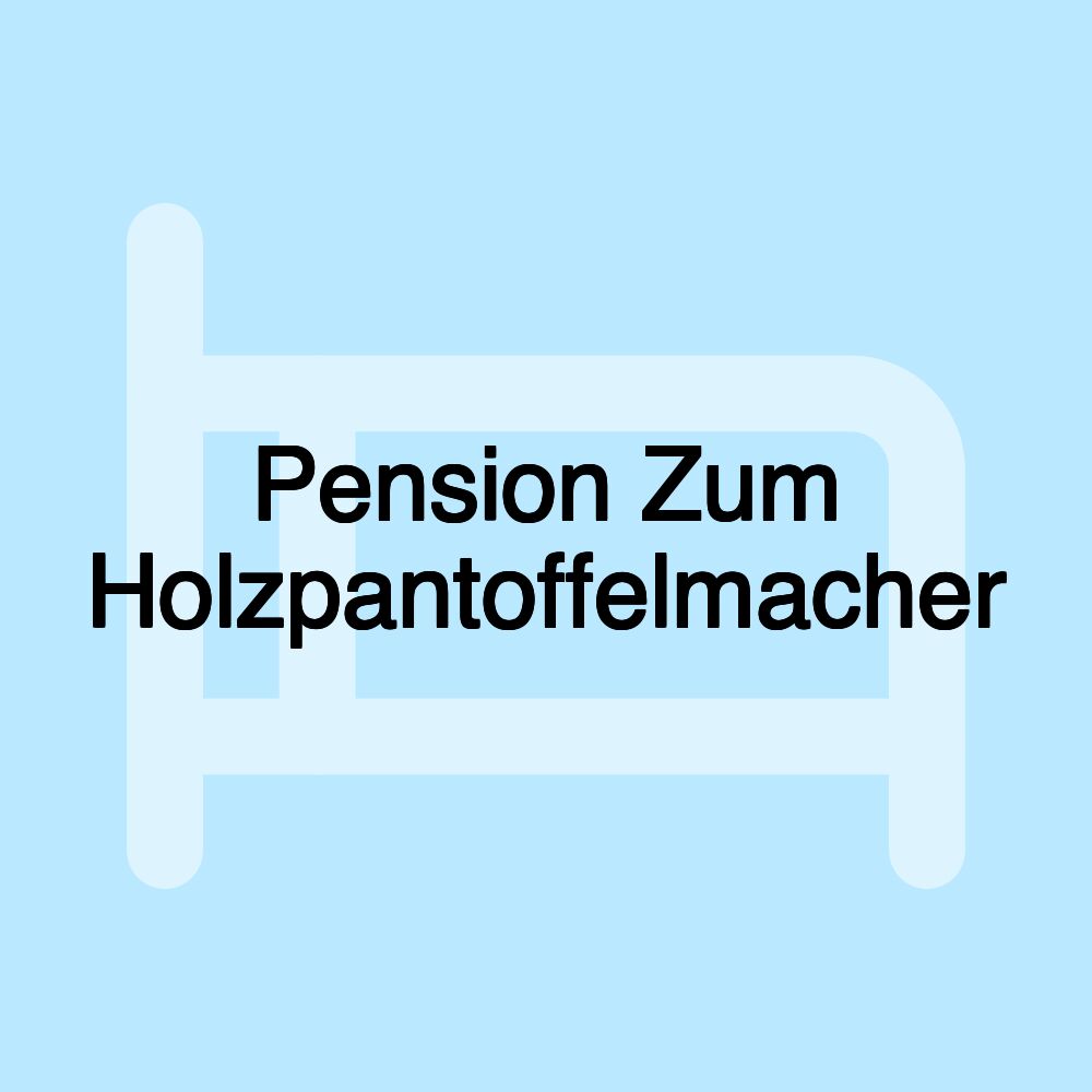 Pension Zum Holzpantoffelmacher