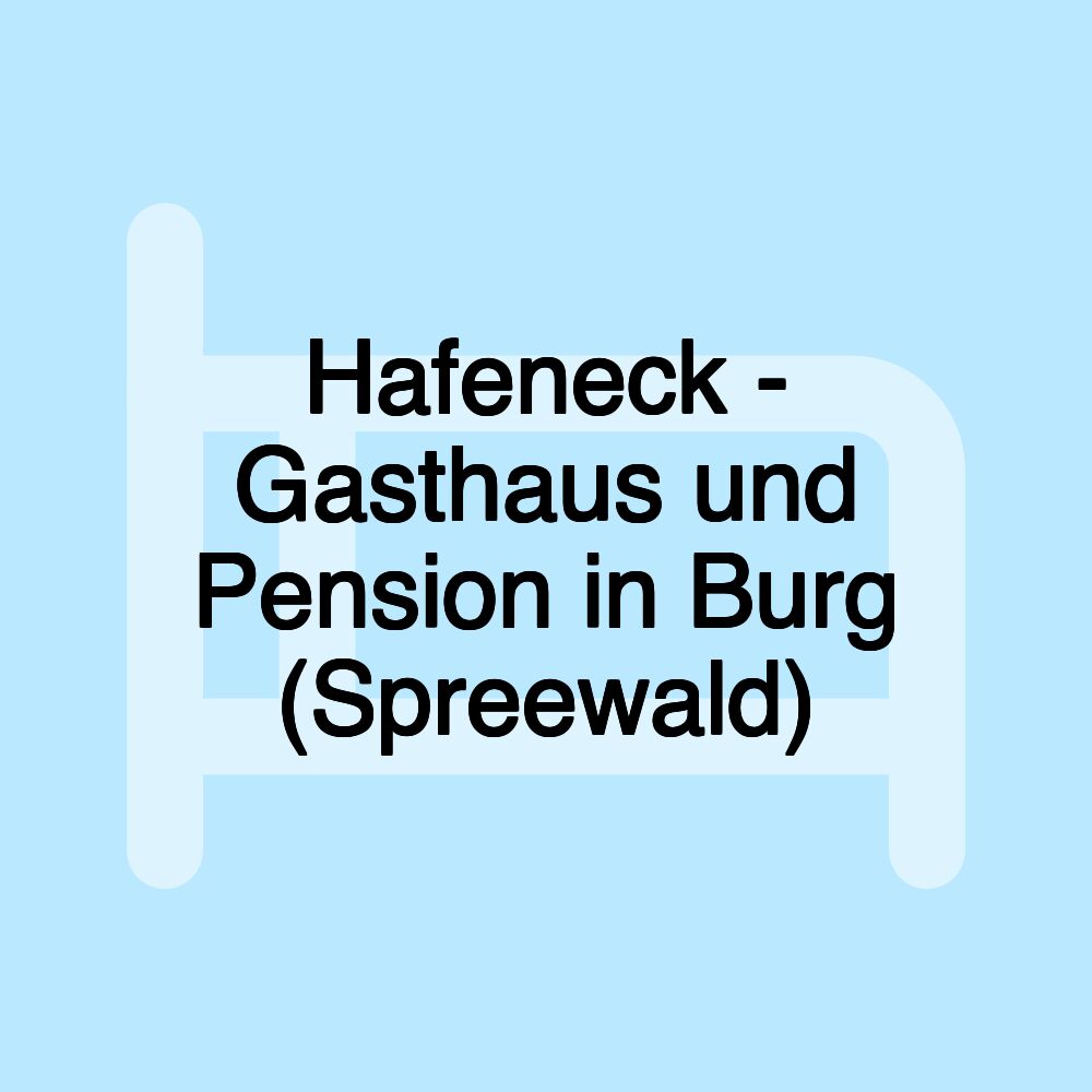 Hafeneck - Gasthaus und Pension in Burg (Spreewald)