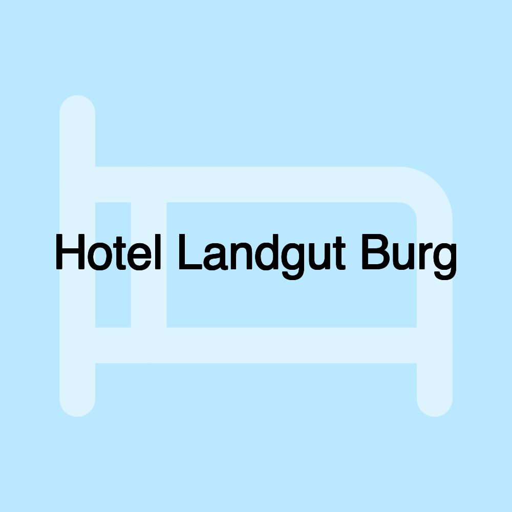 Hotel Landgut Burg