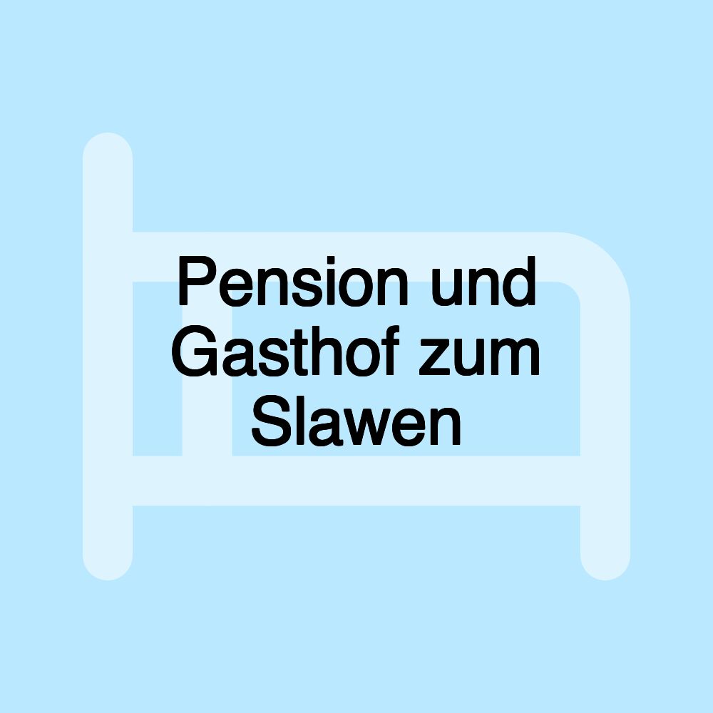 Pension und Gasthof zum Slawen