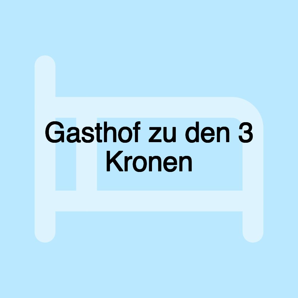 Gasthof zu den 3 Kronen