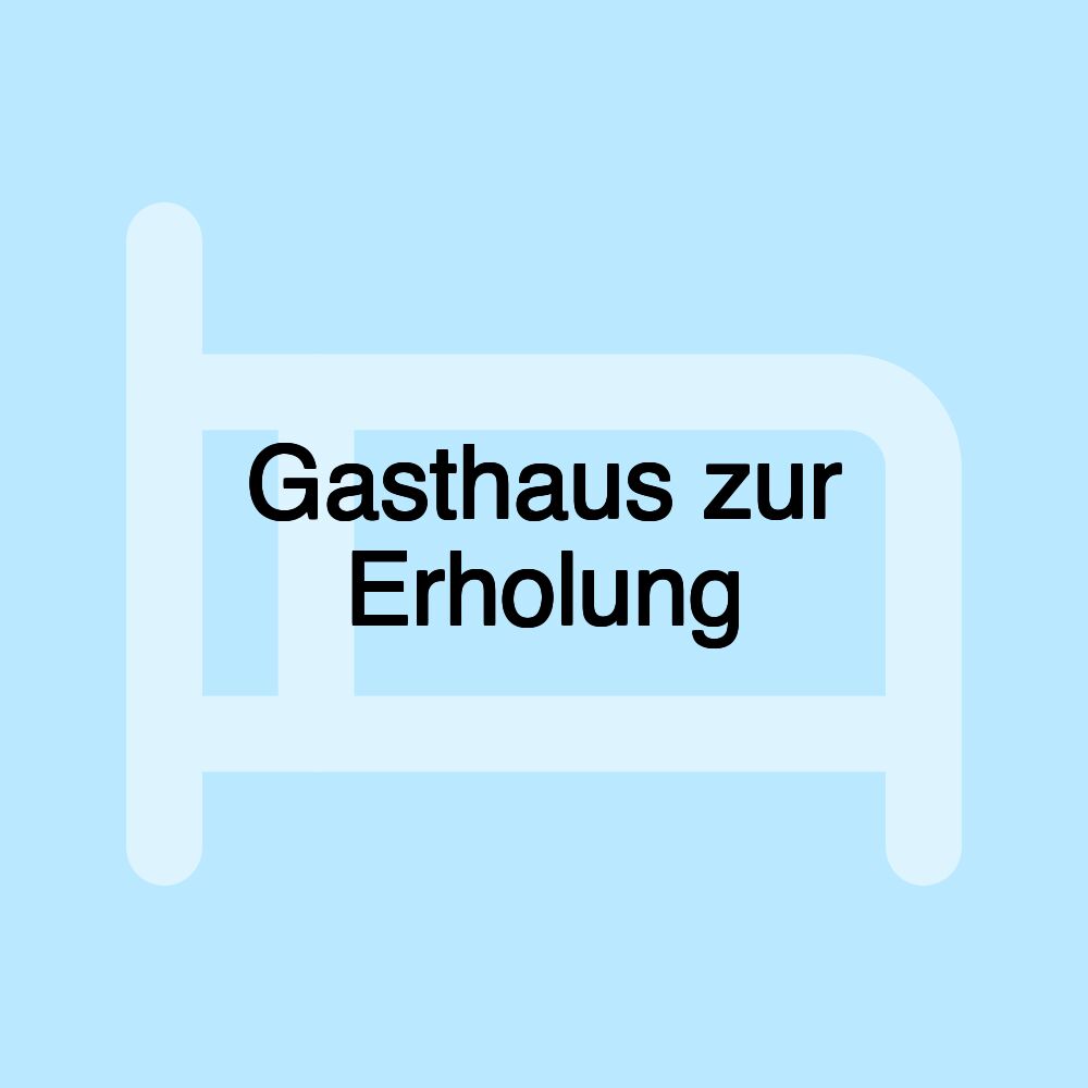 Gasthaus zur Erholung