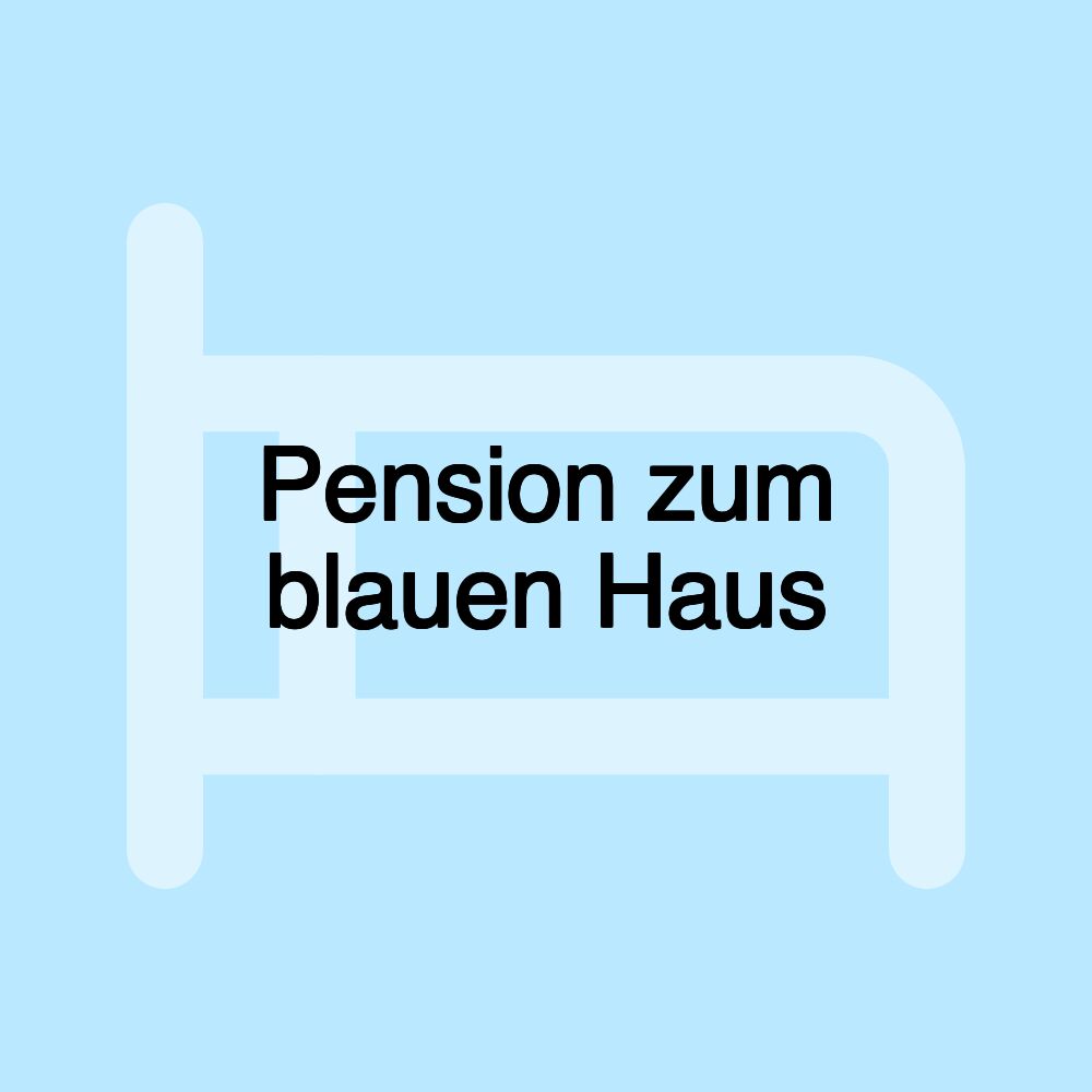 Pension zum blauen Haus