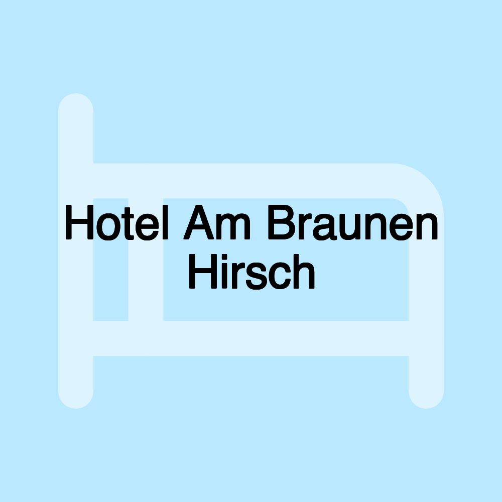 Hotel Am Braunen Hirsch