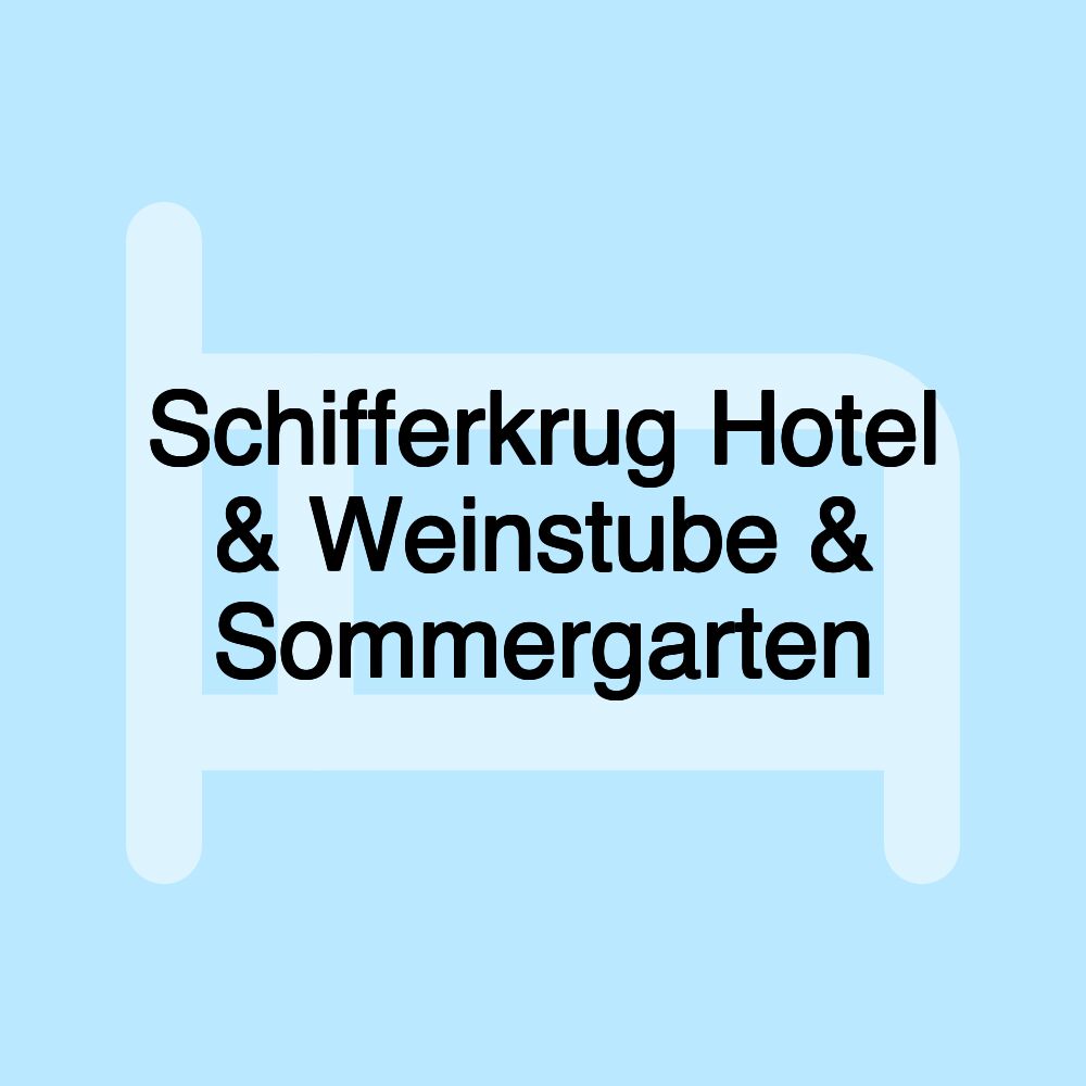 Schifferkrug Hotel & Weinstube & Sommergarten