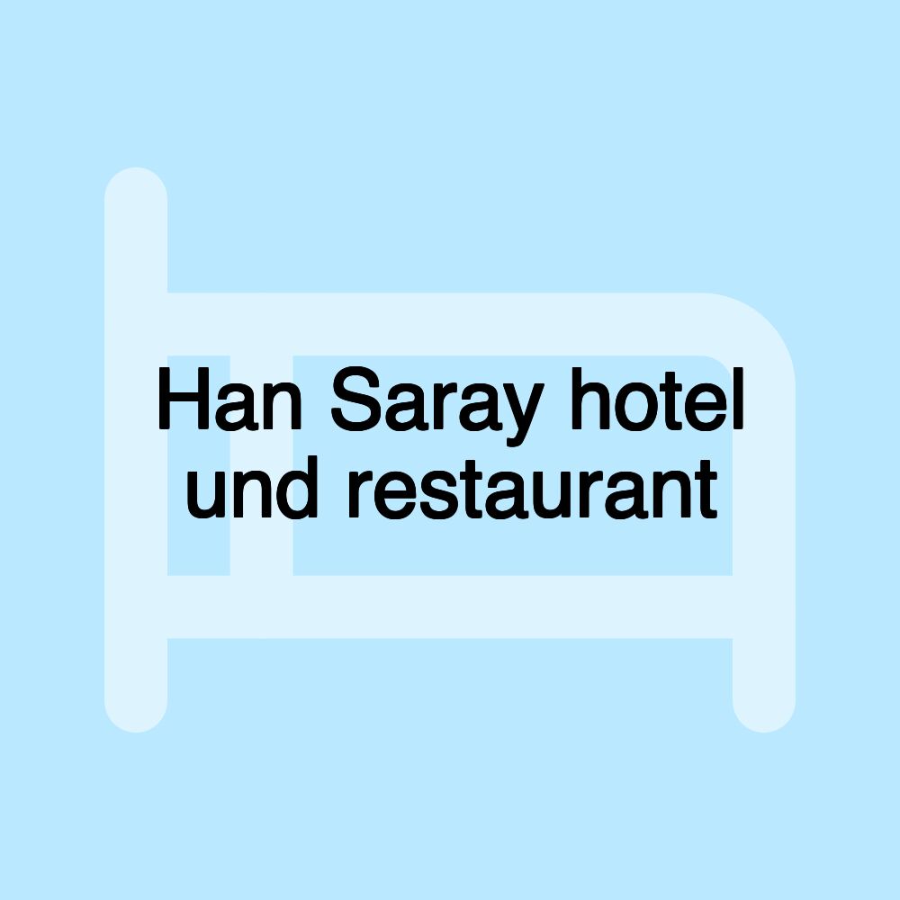 Han Saray hotel und restaurant