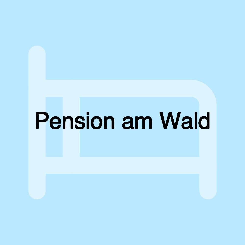 Pension am Wald