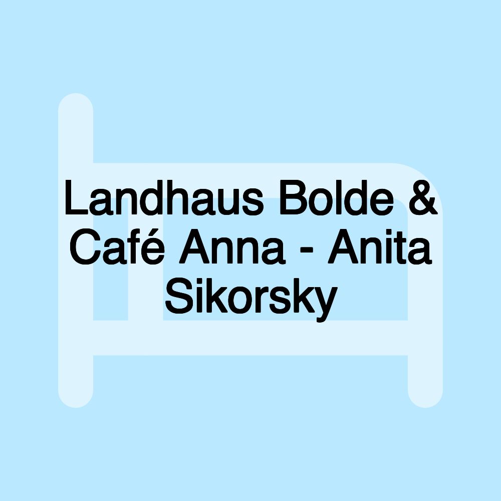 Landhaus Bolde & Café Anna - Anita Sikorsky