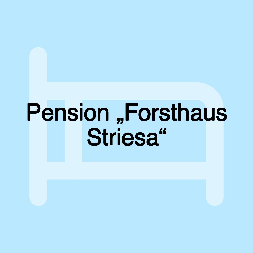 Pension „Forsthaus Striesa“