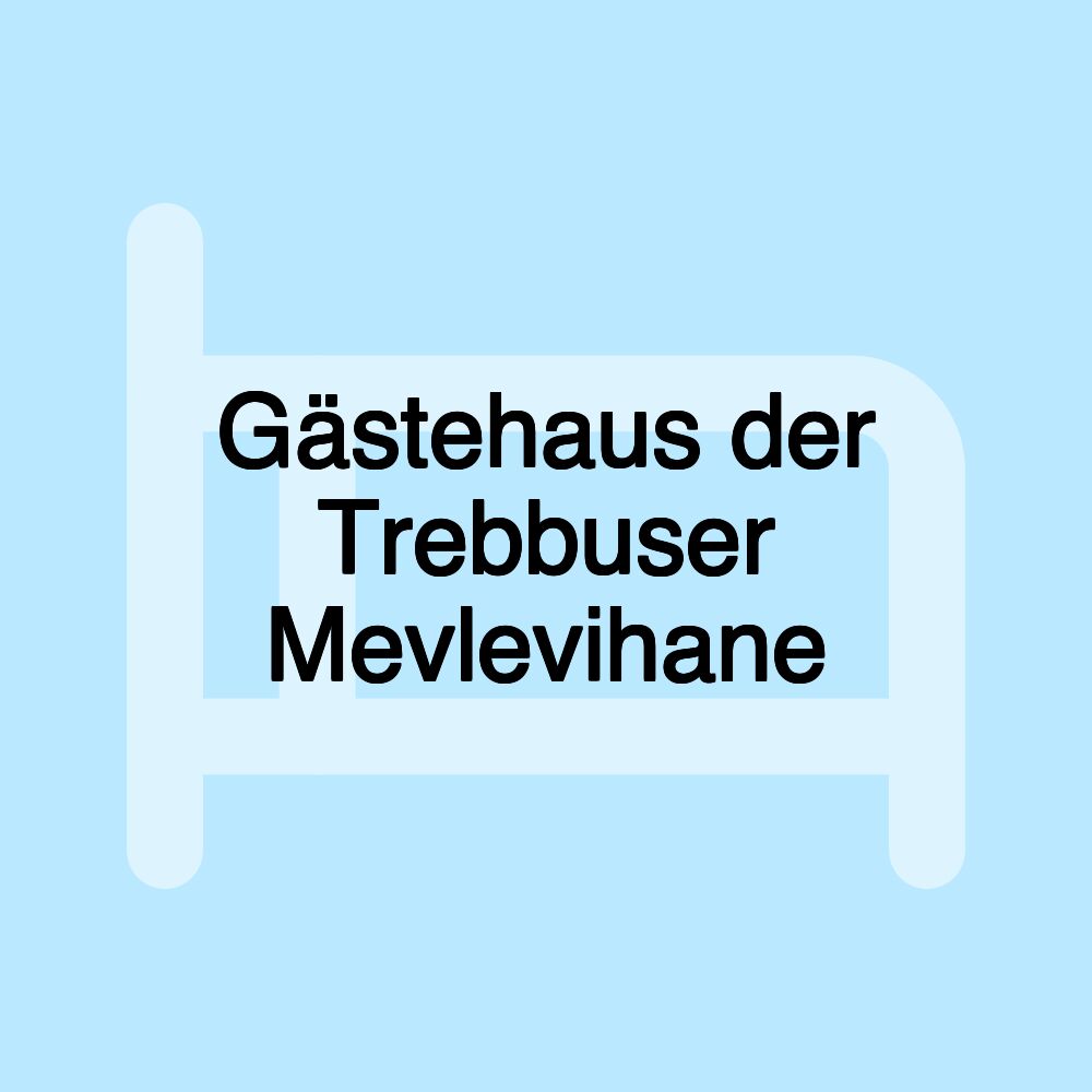 Gästehaus der Trebbuser Mevlevihane