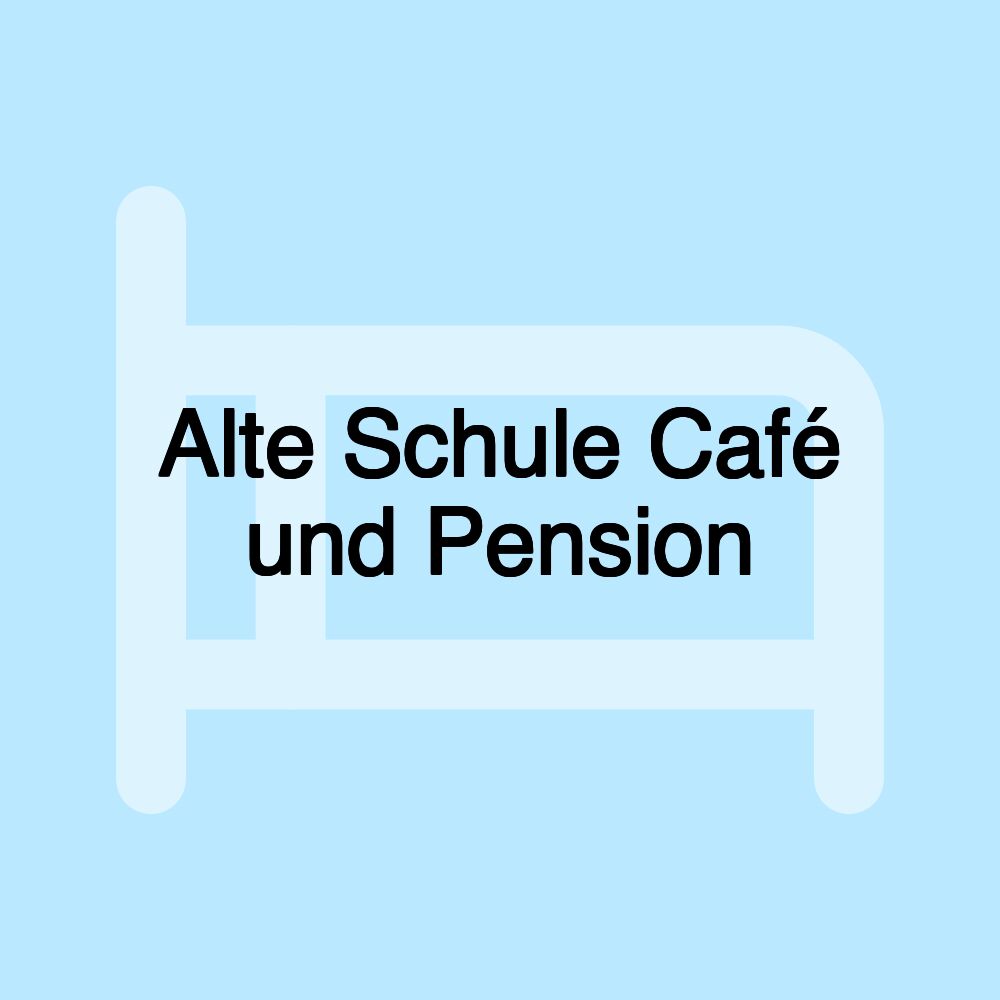 Alte Schule Café und Pension