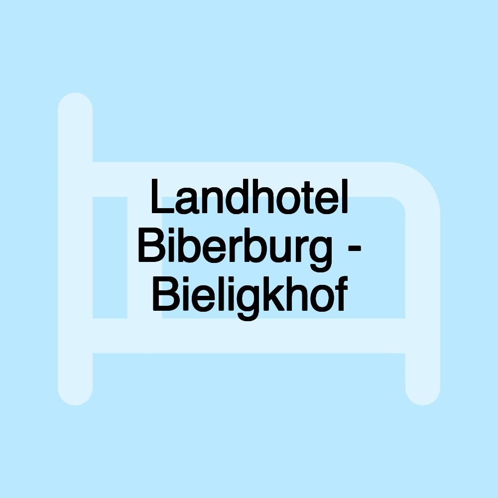 Landhotel Biberburg - Bieligkhof