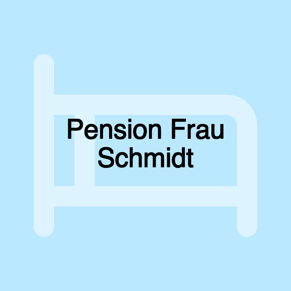 Pension Frau Schmidt