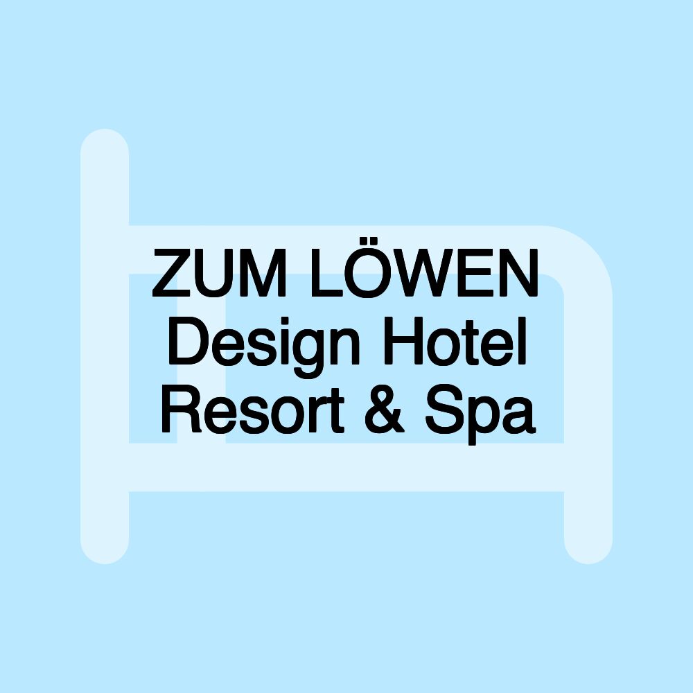 ZUM LÖWEN Design Hotel Resort & Spa