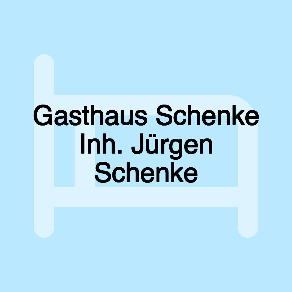 Gasthaus Schenke Inh. Jürgen Schenke