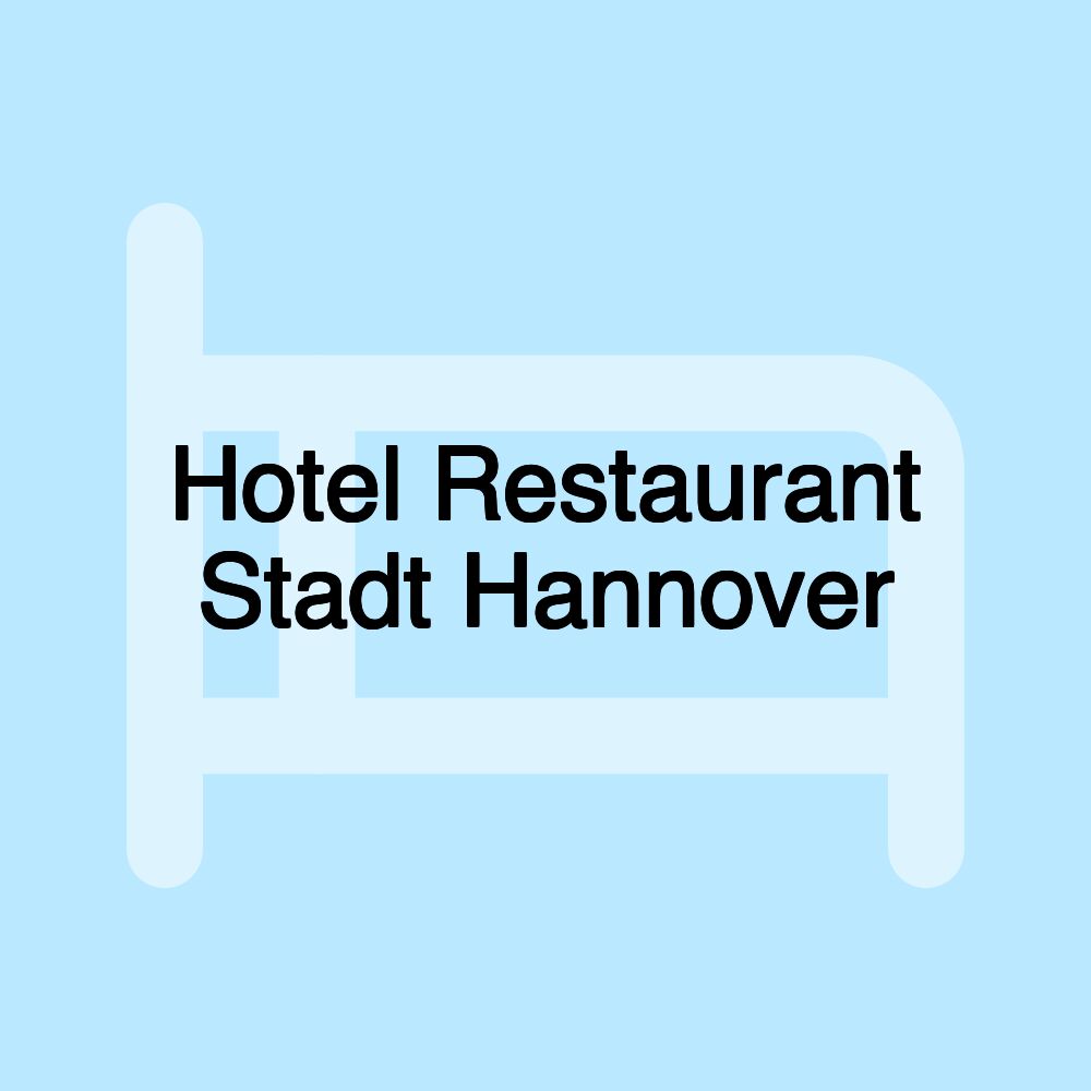 Hotel Restaurant Stadt Hannover