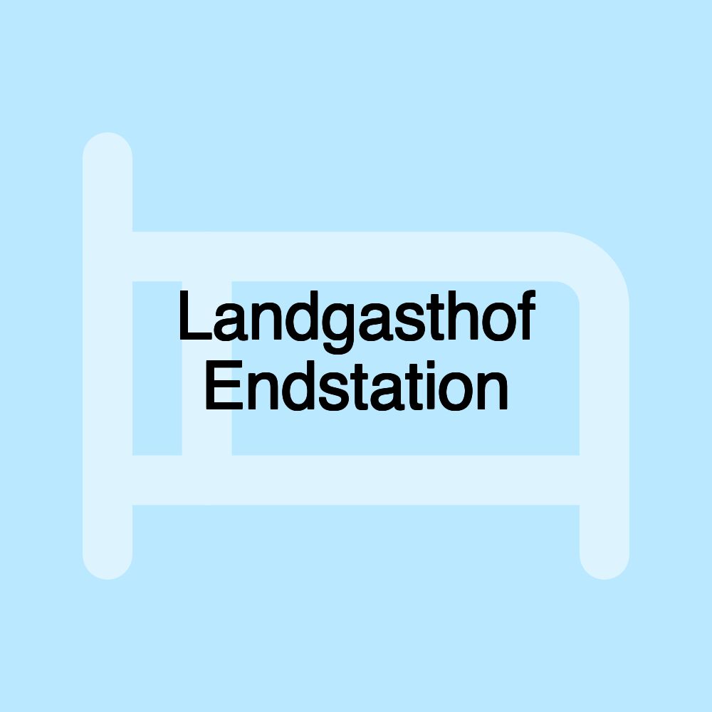 Landgasthof Endstation